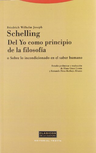 Del yo como principio de la filosofía o Sobre lo incondicionado en el saber humano (Clásicos de la Cultura) von Editorial Trotta, S.A.