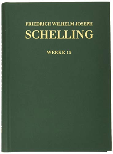 Friedrich Wilhelm Joseph Schelling: Historisch-kritische Ausgabe / Reihe I: Werke. Band 15: Aphorismen über die Naturphilosophie und weitere Texte aus ... (1805–1807): Kritisch kommentierte Ausgabe