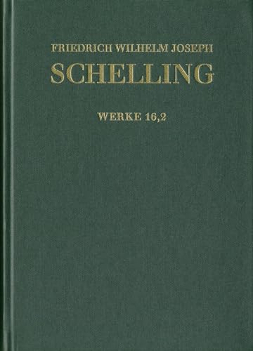 Friedrich Wilhelm Joseph Schelling: Historisch-kritische Ausgabe / Reihe I: Werke. Band 16,2: ›Ueber das Verhältniß der bildenden Künste zu der Natur‹, Kleinere Schriften 1807–1814 Friedrich Wilhelm Joseph Schelling: Historisch-kritische Ausgabe / Reihe I: Werke. Band 16,2: ›Ueber das Verhältniß der bildenden Künste zu der Natur‹, Kleinere Schriften 1807–1814