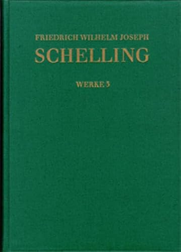 Friedrich Wilhelm Joseph Schelling: Historisch-kritische Ausgabe / Reihe I: Werke. Band 3: Philosophische Briefe über Dogmatismus und Kriticismus ... des Naturrechts (1796/97) - Antikritik (1796)