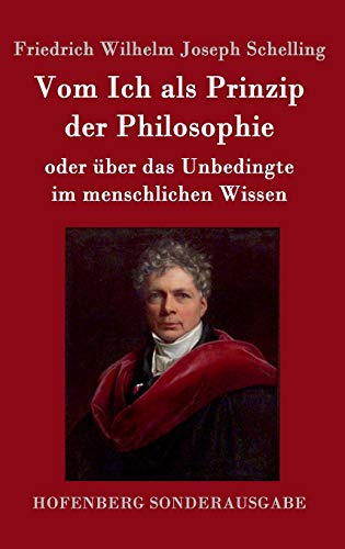 Vom Ich als Prinzip der Philosophie: oder Über das Unbedingte im menschlichen Wissen Vom Ich als Prinzip der Philosophie: oder Über das Unbedingte im menschlichen Wissen
