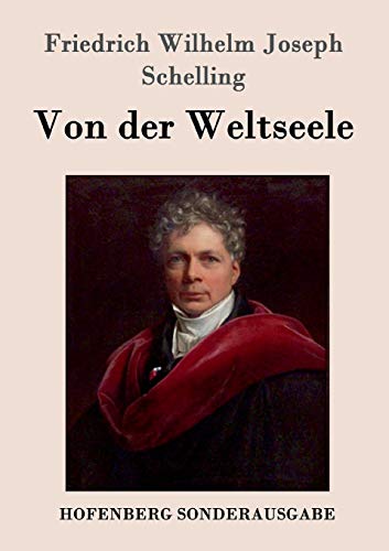 Von der Weltseele: Eine Hypothese der höhern Physik zur Erklärung des allgemeinen Organismus