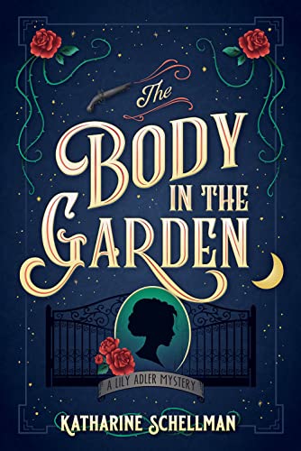 The Body in the Garden: A Lily Adler Mystery (LILY ADLER MYSTERY, A, Band 1)