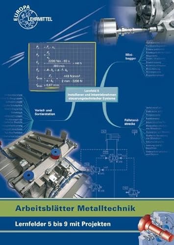 Arbeitsblätter Metalltechnik Lernfelder 5 bis 9 mit Projekten