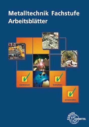 Metalltechnik Fachstufe Arbeitsblätter: Unterrichtsbegleitende, fächerübergreifende Aufgaben Metalltechnik Fachstufe Arbeitsblätter: Unterrichtsbegleitende, fächerübergreifende Aufgaben