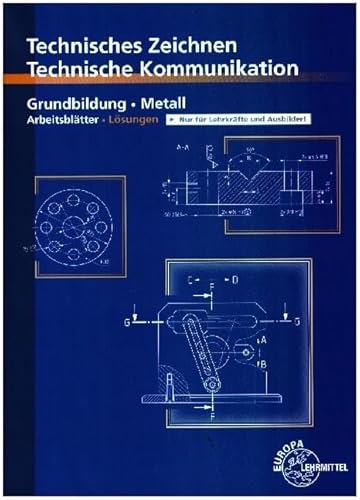 Technisches Zeichnen/ Technische Kommunikation: Lösungen zu 12911, Grundbildung Metall Arbeitsblätter