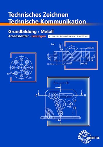 Technisches Zeichnen/ Technische Kommunikation: Lösungen zu 12911, Grundbildung Metall Arbeitsblätter Technisches Zeichnen/ Technische Kommunikation: Lösungen zu 12911, Grundbildung Metall Arbeitsblätter
