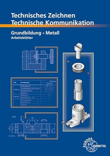 Technisches Zeichnen Technische Kommunikation Metall Grundbildung: Arbeitsblätter von Europa-Lehrmittel