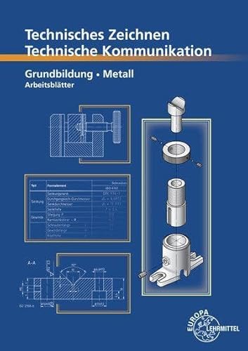 Technisches Zeichnen Technische Kommunikation Metall Grundbildung: Arbeitsblätter von Europa-Lehrmittel