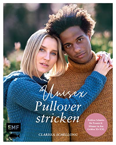 Unisex-Pullover stricken: Strickprojekte im Boyfriend-Look mit zeitlosen Schnitten in den Größen XS–XXL für Frauen und Männer von Edition Michael Fischer / EMF Verlag