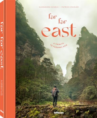 Far Far East: A Tribute to Faraway Asia / Reisen Durch das Ferne Asien von teNeues