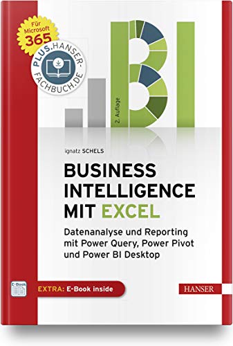 Business Intelligence mit Excel: Datenanalyse und Reporting mit Power Query, Power Pivot und Power BI Desktop. Für Microsoft 365. Inkl. E-Book von Hanser Fachbuchverlag