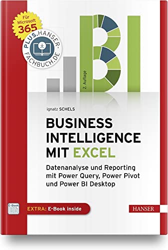 Business Intelligence mit Excel: Datenanalyse und Reporting mit Power Query, Power Pivot und Power BI Desktop. Für Microsoft 365. Inkl. E-Book von Hanser Fachbuchverlag