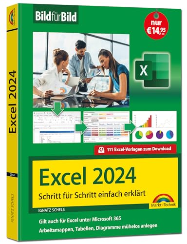 Excel 2024 Bild für Bild erklärt: Komplett in Farbe. Ideal für alle Einsteiger, Umsteiger und auch Senioren - auch für Excel 365 im Office-Abo geeignet von Markt + Technik Verlag