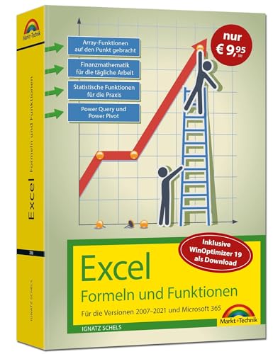 Excel Formeln und Funktionen für 2021 und 365, 2019, 2016, 2013, 2010 und 2007: Sonderausgabe inkl. WinOptimizer 19 - neueste Version. Topseller Vorauflage: Für die Versionen 2007 bis 2021 von Markt + Technik Verlag