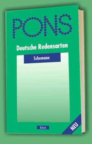 PONS Schemann Deutsche Redensarten: Einsprachiges deutsches Wörterbuch PONS Schemann Deutsche Redensarten: Einsprachiges deutsches Wörterbuch