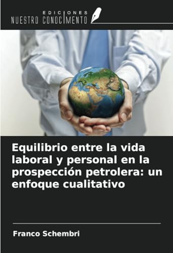 Equilibrio entre la vida laboral y personal en la prospección petrolera: un enfoque cualitativo von Ediciones Nuestro Conocimiento