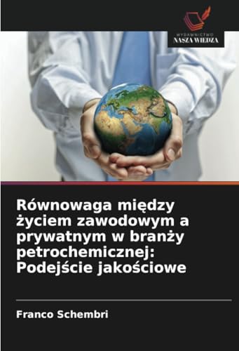 Równowaga między życiem zawodowym a prywatnym w branży petrochemicznej: Podejście jakościowe von Wydawnictwo Nasza Wiedza