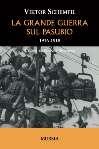 La Grande Guerra sul Pasubio: 1916-1918 (1914-1918. Prima guerra mondiale)
