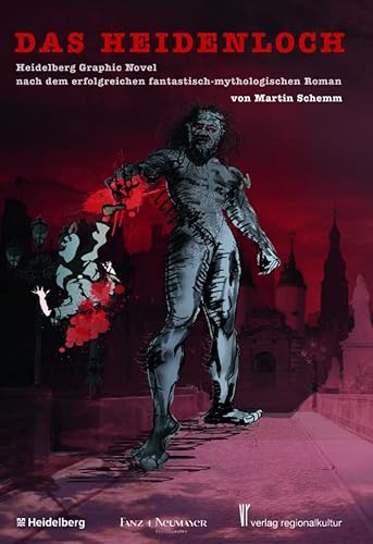 Das Heidenloch: Heidelberg Graphic Novel nach dem erfolgreichen fantastisch-mythologischen Roman von Martin Schemm von verlag regionalkultur