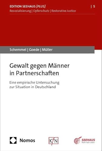 Gewalt gegen Männer in Partnerschaften: Eine empirische Untersuchung zur Situation in Deutschland (Edition Seehaus [plus]) von Nomos Verlagsgesellschaft Mbh & Co