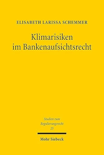 Klimarisiken im Bankenaufsichtsrecht (Studien zum Regulierungsrecht, Band 25)