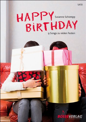 Happy Birthday: 9 Songs zu vielen Festen: 9 Songs zu vielen Festen. SATB