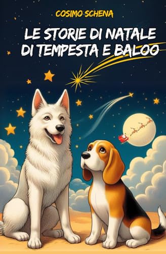 Storie di Natale di Tempesta e Baloo: Avventure Magiche: Storie di Coraggio e Amicizia con Tempesta e Baloo (Fantastici racconti di Natale, Band 1)
