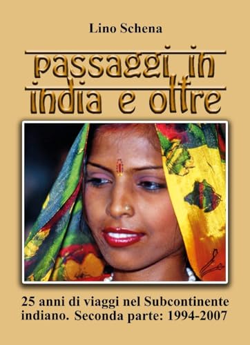 Passaggi in India e oltre. 25 anni di viaggi nel subcontinente indiano. 1994-2007 (Vol. 2) von Youcanprint