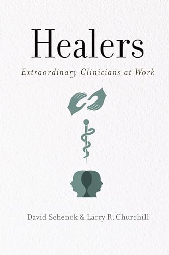 Healers: Extraordinary Clinicians at Work von OUP USA