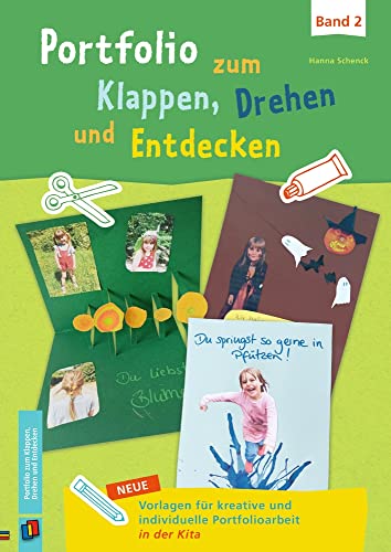 Portfolio zum Klappen, Drehen und Entdecken - Band 2: Neue Vorlagen für kreative und individuelle Portfolioarbeit in der Kita Portfolio zum Klappen, Drehen und Entdecken - Band 2: Neue Vorlagen für kreative und individuelle Portfolioarbeit in der Kita