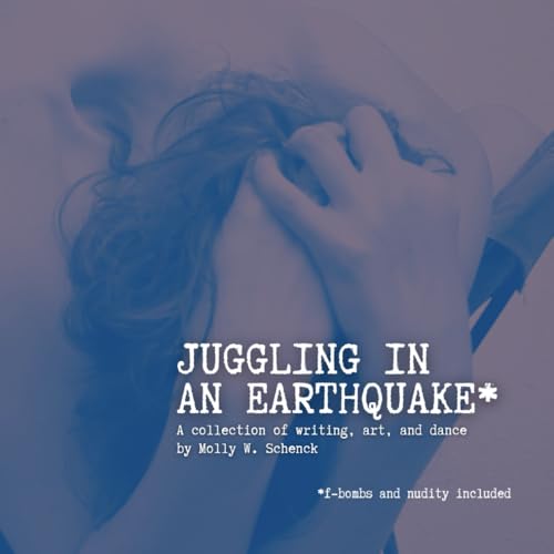 Juggling in an Earthquake: a collection of writing, art and movement von Bowker