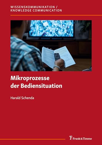 Mikroprozesse der Bediensituation: Mit einer englischsprachigen Zusammenfassung / with an English Summary (Wissenskommunikation / Knowledge Communication, Band 2)