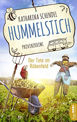 Hummelstich - Der Tote im Rübenfeld: Provinzkrimi (Bea von Maarstein ermittelt)