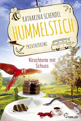 Hummelstich - Kirschtorte mit Schuss: Provinzkrimi (Bea von Maarstein ermittelt)