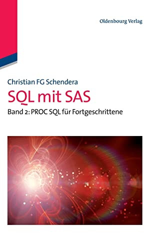 SQL mit SAS: Band 2: Fortgeschrittenes PROC SQL von Walter de Gruyter