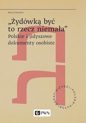 „Żydówką być to rzecz niemała: Polskie i jidyszowe dokumenty osobiste von Wydawnictwo Naukowe PWN