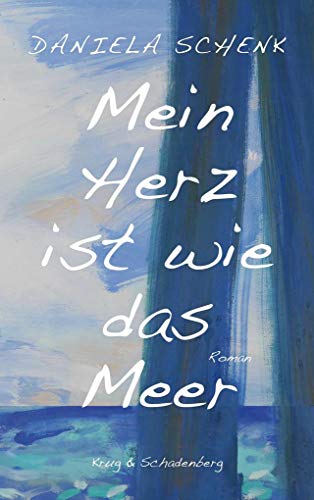 Mein Herz ist wie das Meer: Roman