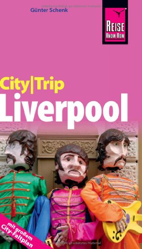 Reise Know-How CityTrip Liverpool: Reiseführer mit Faltplan Reise Know-How CityTrip Liverpool: Reiseführer mit Faltplan