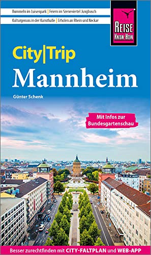 Reise Know-How CityTrip Mannheim mit Infos zur Bundesgartenschau: Reiseführer mit Stadtplan und kostenloser Web-App