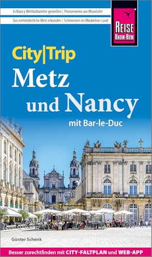 Reise Know-How CityTrip Metz und Nancy mit Bar-Le-Duc: Reiseführer Metz und Nancy mit Stadtplan und kostenloser Web-App Reise Know-How CityTrip Metz und Nancy mit Bar-Le-Duc: Reiseführer Metz und Nancy mit Stadtplan und kostenloser Web-App