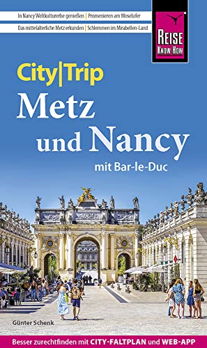 Reise Know-How CityTrip Metz und Nancy mit Bar-Le-Duc: Reiseführer mit Stadtplan und kostenloser Web-App