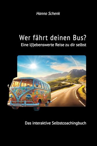 Wer fährt deinen Bus?: Eine l(i)lebenswerte Reise zu dir selbst. Das interaktive Selbstcoachingbuch. von WachstumsWege Verlag