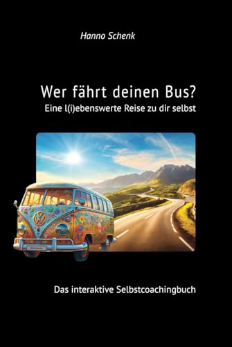 Wer fährt deinen Bus? Eine l(i)lebenswerte Reise zu dir selbst. von Independently published