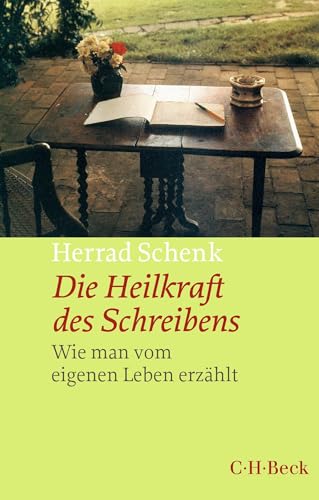 Die Heilkraft des Schreibens: Wie man vom eigenen Leben erzählt (Beck Paperback) von C.H.Beck