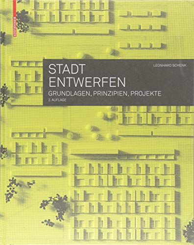 Stadt entwerfen: Grundlagen, Prinzipien, Projekte