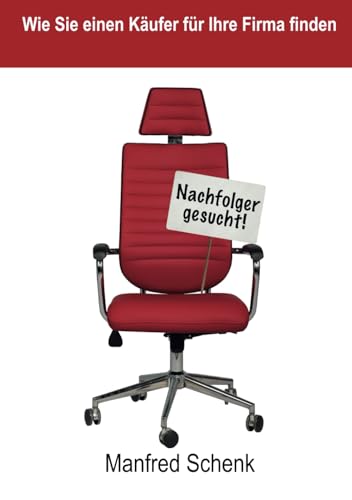 Wie Sie einen Käufer für Ihre Firma finden: Ein Ratgeber zum Thema Unternehmensnachfolge von Independently published