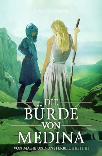 Die Bürde von Medina (Von Magie und Unsterblichkeit)