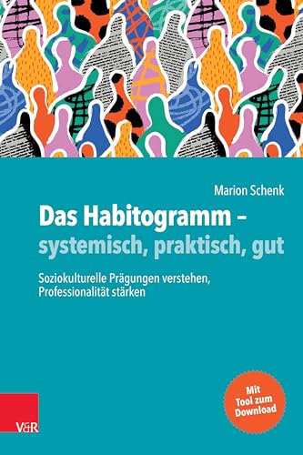 Das Habitogramm – systemisch, praktisch, gut: Soziokulturelle Prägungen verstehen, Professionalität stärken von Vandenhoeck + Ruprecht