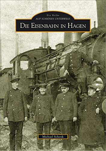 Die Eisenbahn in Hagen Die Eisenbahn in Hagen
